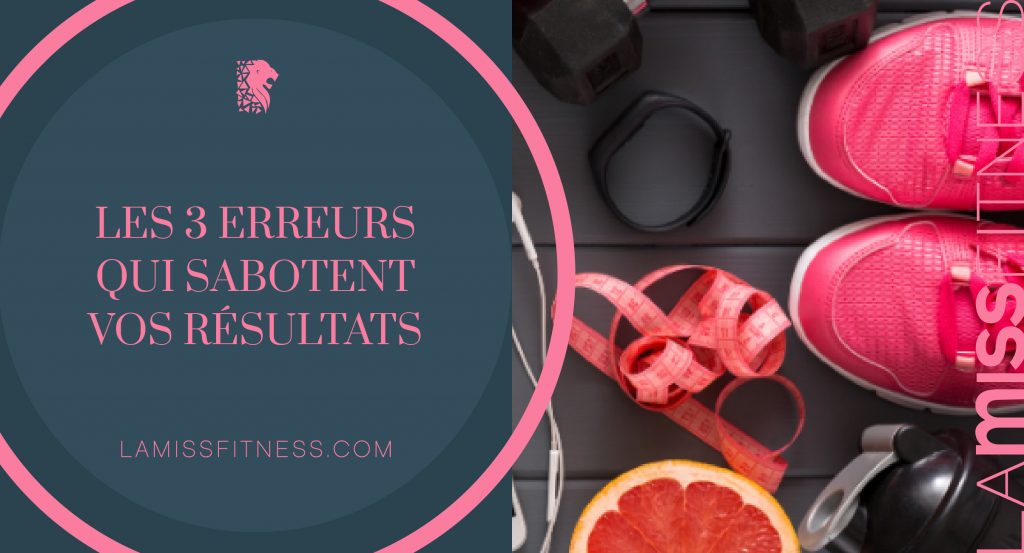26Les 3 erreurs qui sabotent vos résultats-01