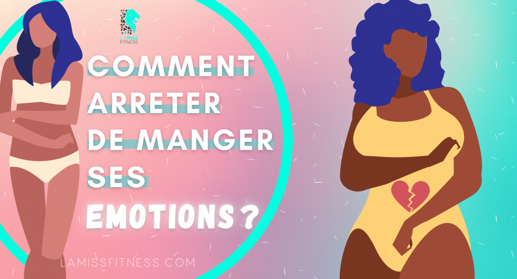 Comment arrêter de manger ses émotions